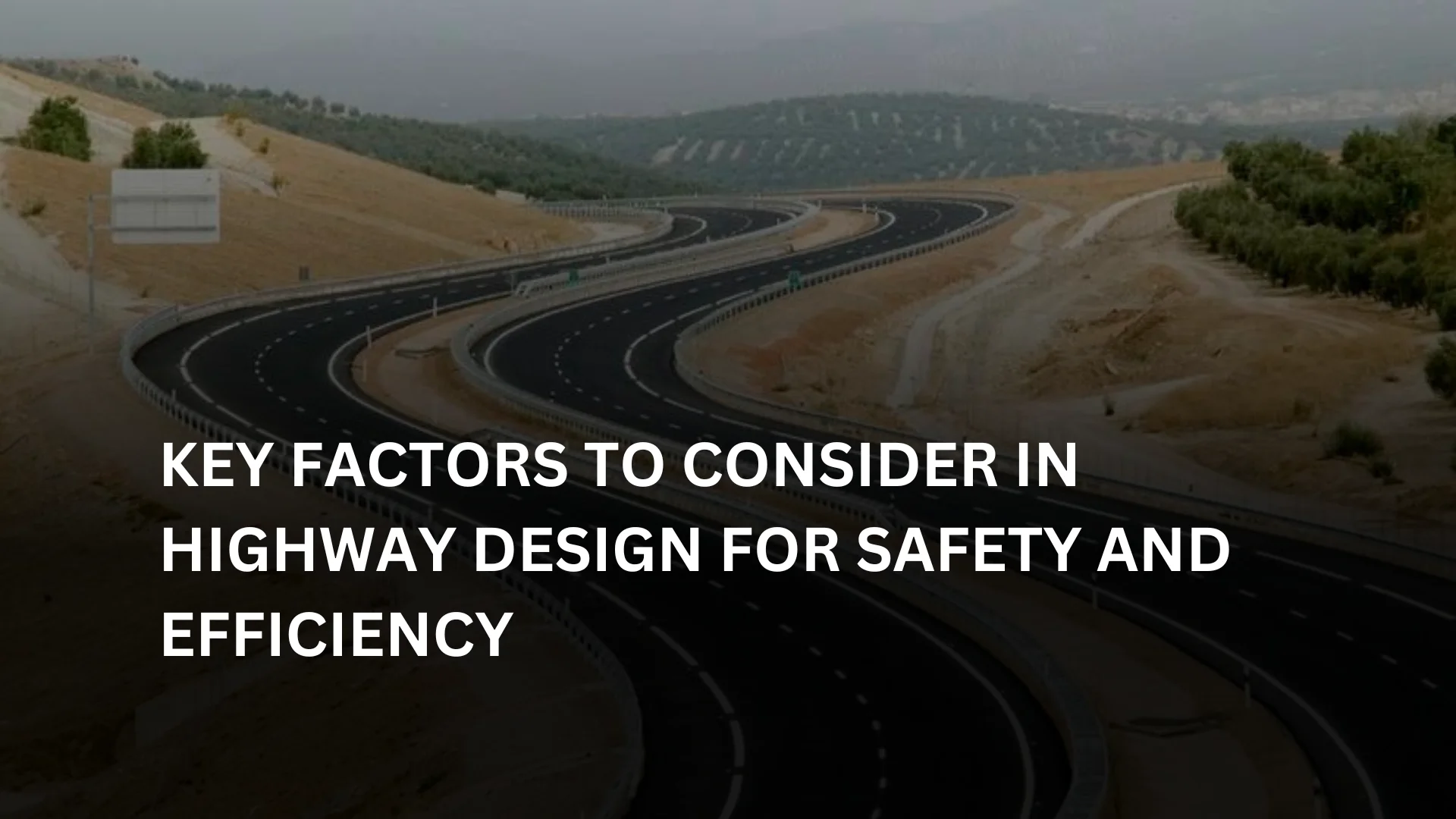 Key Factors to Consider in Highway Design for Safety and Efficiency