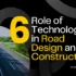 6 Role of Technology in Road Design and Construction